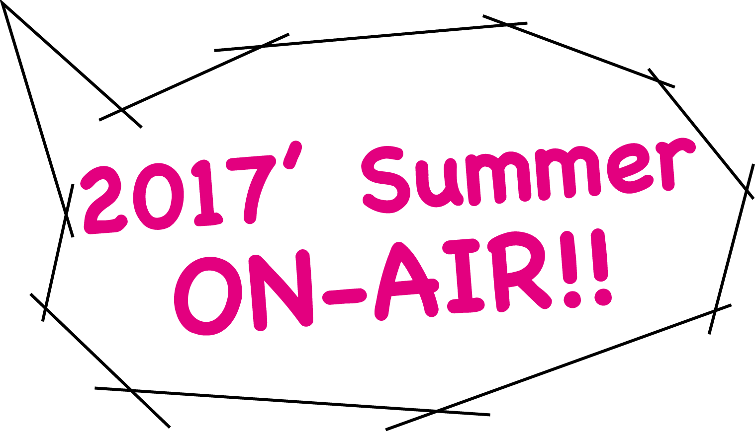 2017'Summer ON-AIR!!